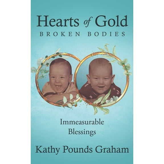 Hearts Of Gold - Broken Bodies: Immeasurable Blessings, (Paperback)