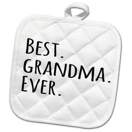 3dRose Best Grandma Ever - Gifts for Grandmothers - grandmom - grandmama - black text - family gifts - Pot Holder, 8 by