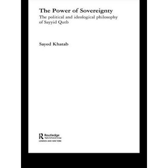 Pre-Owned Routledge Studies in Political Islam The Power of Sovereignty: The Political and Ideological Philosophy of Sayyid Qutb, (Paperback)