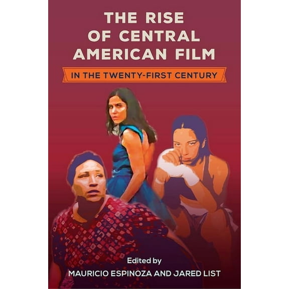 Reframing Media, Technology, and Culture The Rise of Central American Film in the Twenty-First Century, (Hardcover)