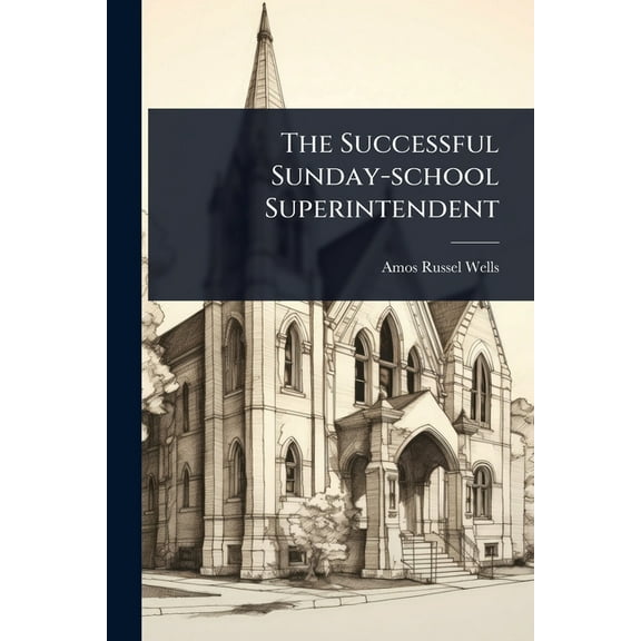 The Successful Sunday-school Superintendent, (Paperback)