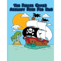The Pirate Games Activity Book for Kids: : Fun Pirate Games and ...