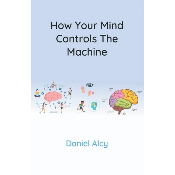 How Your Mind Controls The Machine (Paperback)