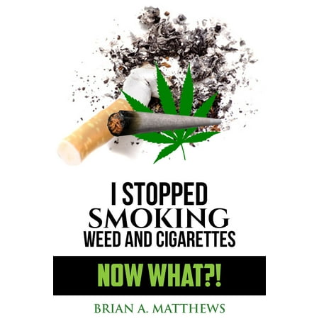I Stopped Smoking Weed and Cigarettes: NOW WHAT?! - (The Best Way To Stop Smoking Weed)