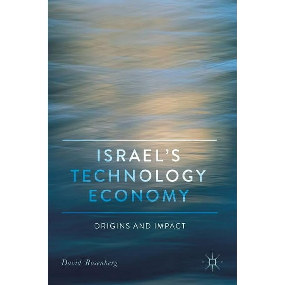 Middle East in Focus Israel's Technology Economy: Origins and Impact, (Hardcover)