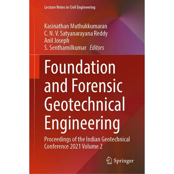 Lecture Notes in Civil Engineering Foundation and Forensic Geotechnical Engineering: Proceedings of the Indian Geotechnical Conference 2021 Volume 2, Book 295, (Hardcover)