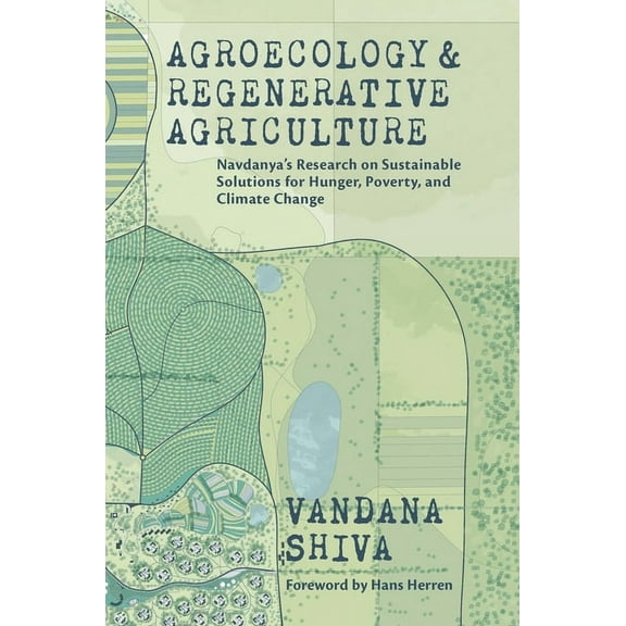 Agroecology and Regenerative Agriculture: Sustainable Solutions for Hunger, Poverty, and Climate Change (Paperback)