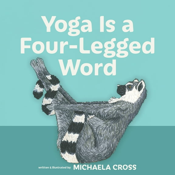 Yoga Is a Four-Legged Word, (Hardcover)