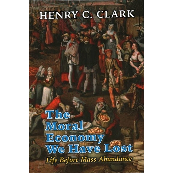 The Moral Economy We Have Lost, (Hardcover)