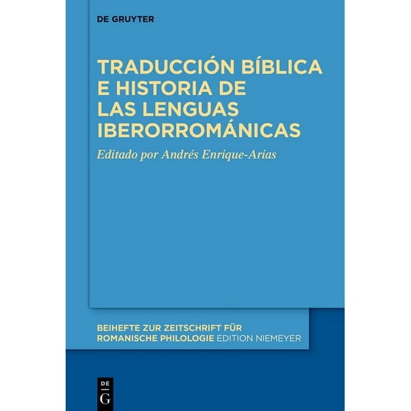 Beihefte Zur Zeitschrift Für Romanische Traducción bíblica e historia de las lenguas iberorrománicas, Book 469, (Hardcover)