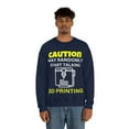 thumbnail image 4 of Caution may randomly talk 3d printing, 3D Printer hobbies maker - Unisex Heavy Blend Crewneck Sweatshirt, 4 of 9