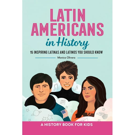 Biographies for Kids Latin Americans in History: 15 Inspiring Latinas and Latinos You Should Know, (Hardcover)