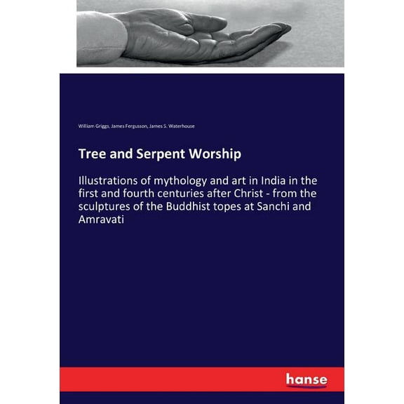 Tree and Serpent Worship: Illustrations of mythology and art in India in the first and fourth centuries after Christ - f, (Paperback)