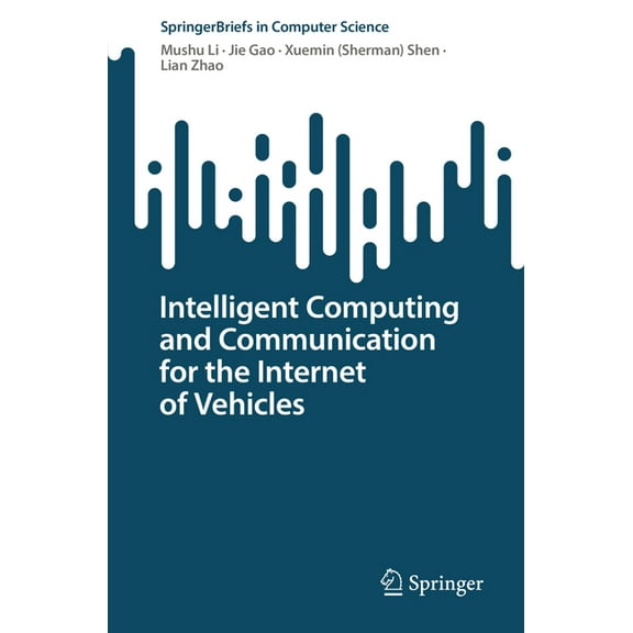 Springerbriefs in Computer Science Intelligent Computing and Communication for the Internet of Vehicles, (Paperback)