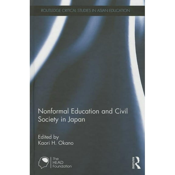 Routledge Critical Studies in Asian Educ Nonformal Education and Civil Society in Japan, (Hardcover)