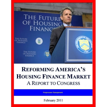 2011 Fannie Mae and Freddie Mac Report: Reforming America's Housing Finance Market and Fixing the Mortgage Market, Winding Down the GSEs - (Best Personal Finance Program For Mac)