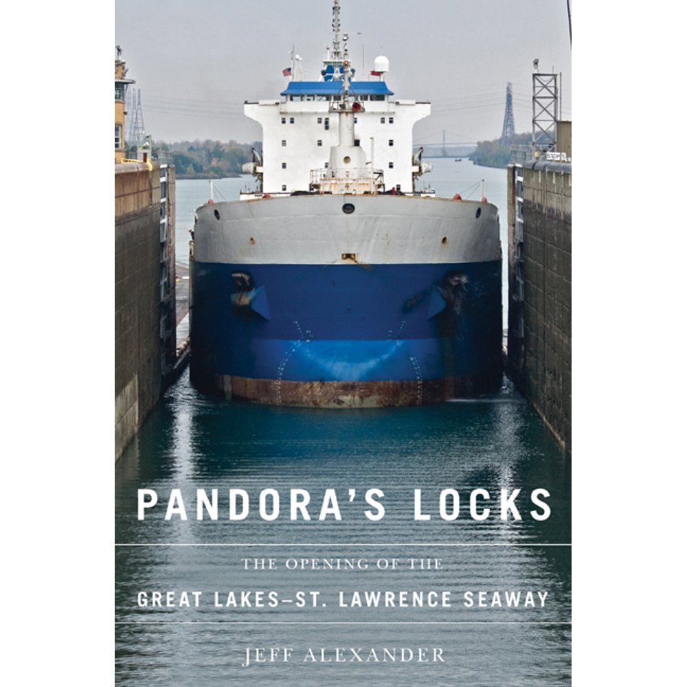 Pandora's Locks The Opening of the Great LakesSt. Lawrence Seaway