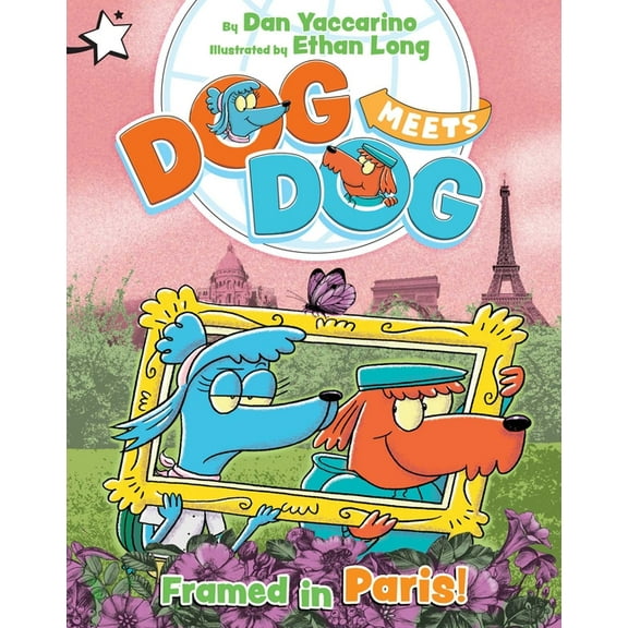 Dog Meets Dog Framed in Paris!: A Star Chapter Book, (Paperback)