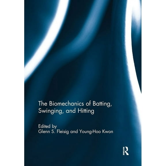 The Biomechanics of Batting, Swinging, and Hitting, (Paperback)