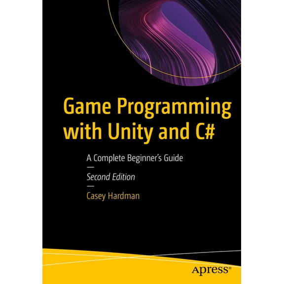 Game Programming with Unity and C#: A Complete Beginner's Guide, (Paperback)