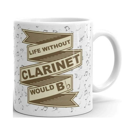 

Life Without Clarinet Would B Flat Marching Band Coffee Tea Ceramic Mug Office Work Cup Gift 15 oz