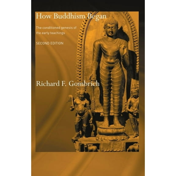 Routledge Critical Studies in Buddhism - How Buddhism Began: The Conditioned Genesis of the Early Teachings, (Paperback)