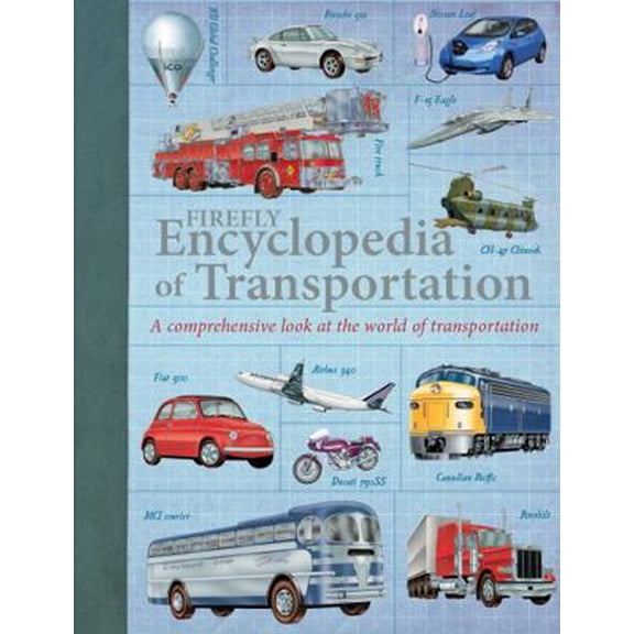 Pre-Owned Firefly Encyclopedia of Transportation: A Comprehensive Look at the World of Transportation (Paperback) 1770859314 9781770859319