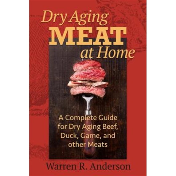 Pre-Owned Dry Aging Meat at Home: A Complete Guide for Dry Aging Beef, Duck, Game, and Other Meat Paperback