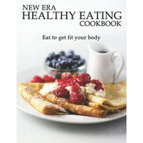 New Era Healthy Eating Cookbook: Eat to get fit your body (Paperback)