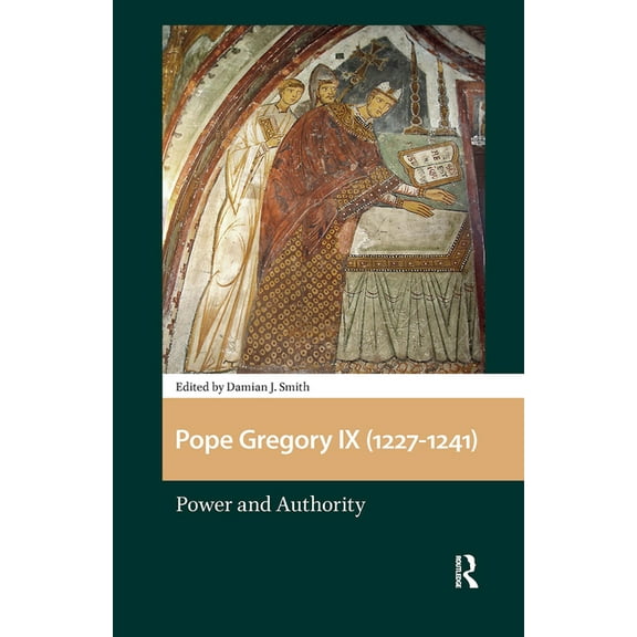 Pope Gregory IX (1227-1241): Power and Authority, (Hardcover)