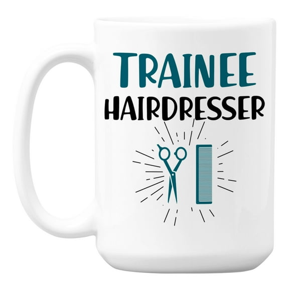 Trainee Hairdresser White Ceramic Coffee & Tea Mug for a Hairstylist (15oz)