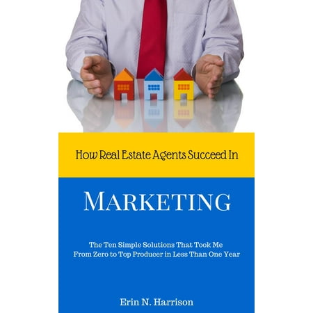 How Real Estate Agents Succeed In…Marketing -