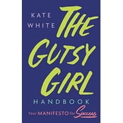 The Gutsy Girl Handbook Your Manifesto for Success Hardcover
