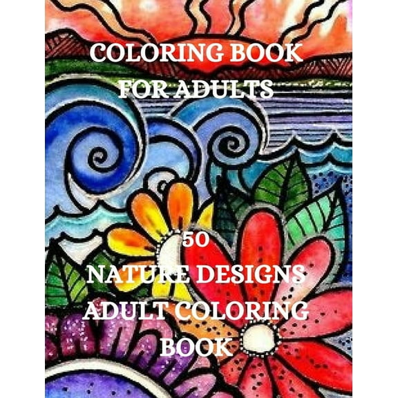 Nature Designs Coloring Book: Landscapes Coloring Book, Stress Relief Coloring Book, (Paperback)