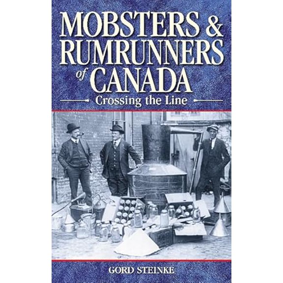Pre-Owned Mobsters and Rumrunners of Canada : Crossing the Line (Paperback) 9781894864114