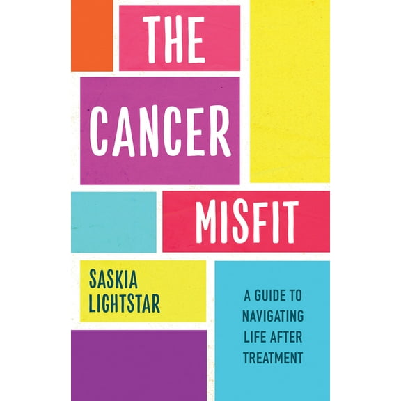 The Cancer Misfit: A Guide to Navigating Life After Treatment, (Paperback)