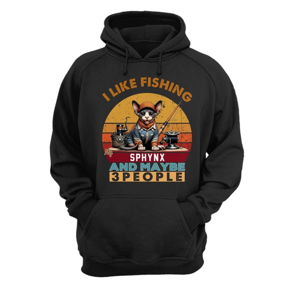 I Like Fishing, and My Sphynx, and Maybe 3 People. Happy Father's Day Hoodie Unisex Merch Hoodies Cat Lover Kitten Owner Gifts Idea - 00004