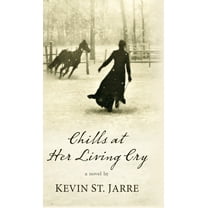 Chills at Her Living Cry, (Hardcover)