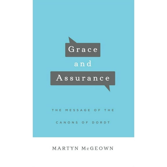 Grace and Assurance: The Message of the Canons of Dordt (Hardcover)