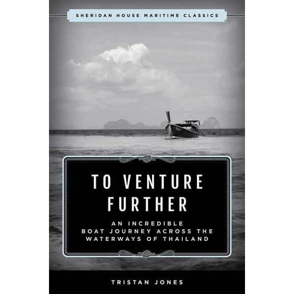 Maritime Classics To Venture Further: An Incredible Boat Journey Across the Waterways of Thailand, (Paperback)