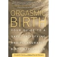 thumbnail image 1 of Naissance Orgasmique: Votre Guide pour une Expérience de Naissance Sûre, Satisfaisante et Agréable, 1 of 3