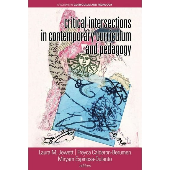 Curriculum and Pedagogy: Critical Intersections In Contemporary Curriculum & Pedagogy (Paperback)