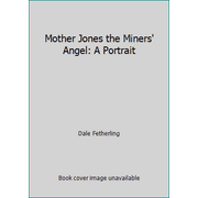 Angle View: Mother Jones, the Miners' Angel : A Portrait, Used [Paperback]