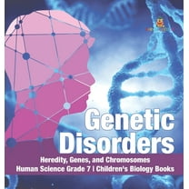 Genetic Disorders Heredity, Genes, and Chromosomes Human Science Grade 7 Children's Biology Books (Hardcover)