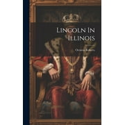 Lincoln In Illinois (Hardcover)