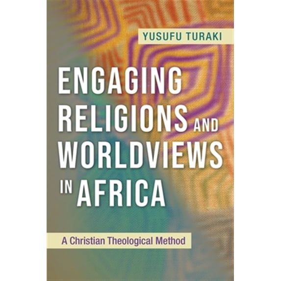 Pre-Owned Engaging Religions and Worldviews in Africa: A Christian Theological Method (Paperback)