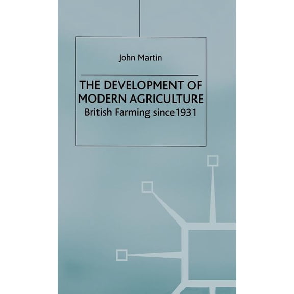 The Development of Modern Agriculture: British Farming Since 1931, (Hardcover)