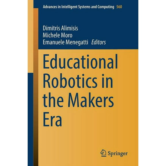 Advances in Intelligent Systems and Comp Educational Robotics in the Makers Era, Book 560, (Paperback)