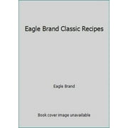 Pre-Owned Eagle Brand Classic Recipes (Paperback) 141272113X 9781412721134