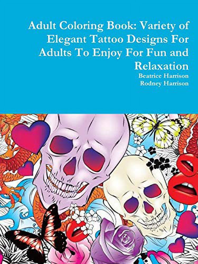 Adult Coloring Book: Variety of Elegant Tattoo Designs For Adults To Enjoy For Fun and Relaxation (Paperback) - image 2 of 3